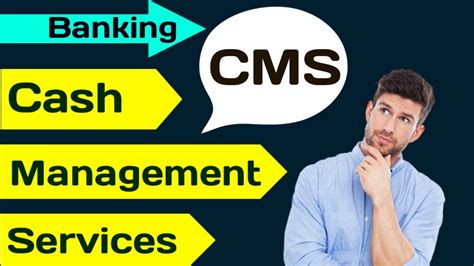 what is CMS ( Cash management services ) .